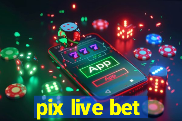 pix live bet