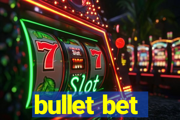 bullet bet