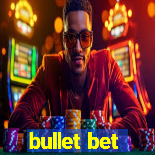 bullet bet