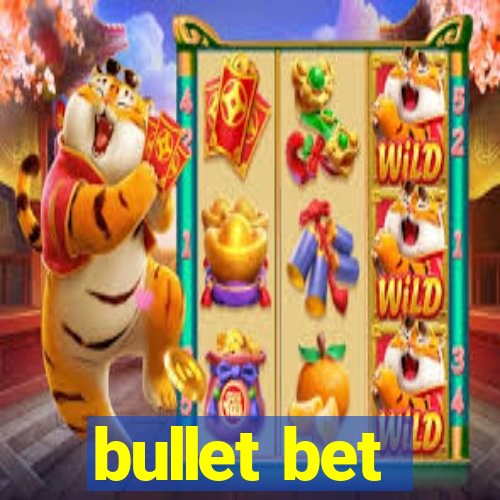 bullet bet