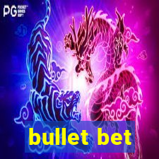 bullet bet