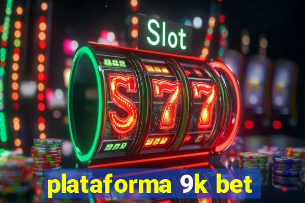 plataforma 9k bet