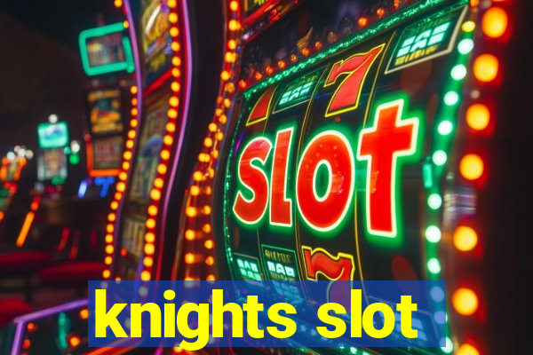 knights slot