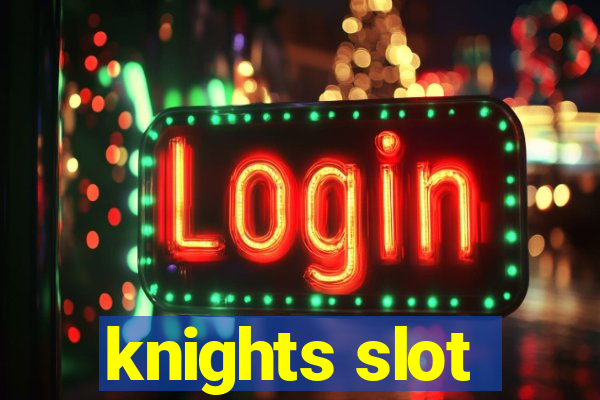 knights slot