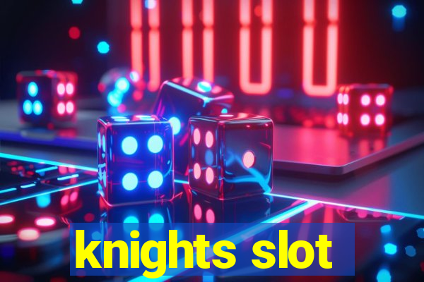 knights slot