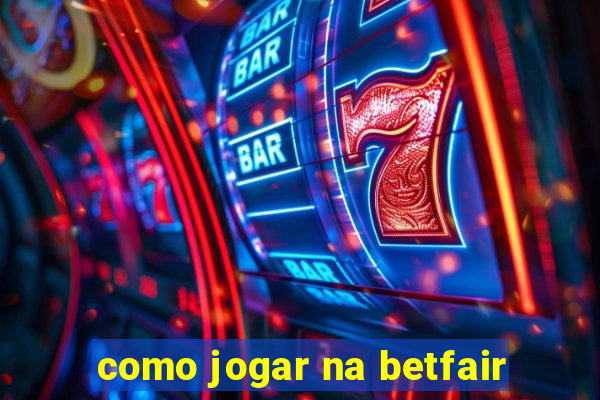 como jogar na betfair