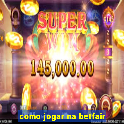 como jogar na betfair