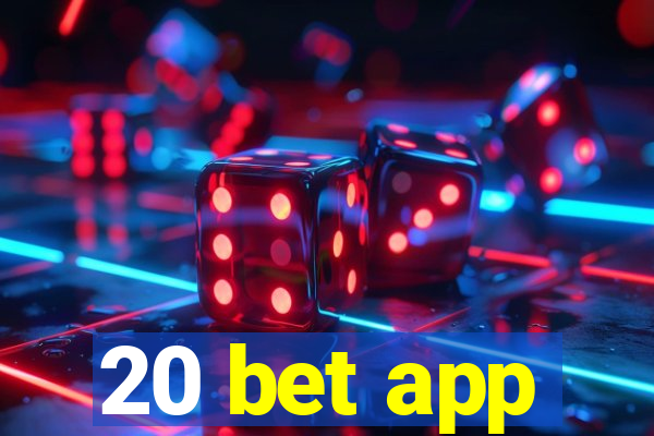 20 bet app