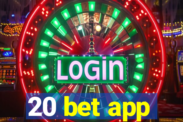 20 bet app