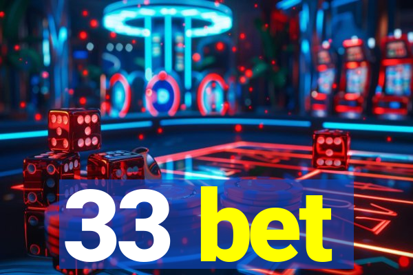 33 bet