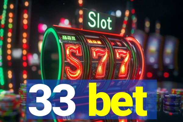 33 bet