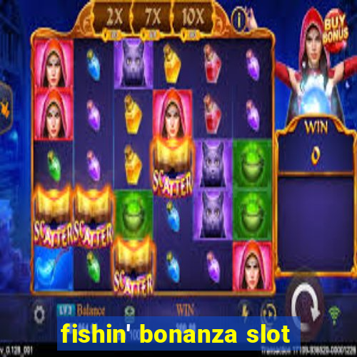 fishin' bonanza slot