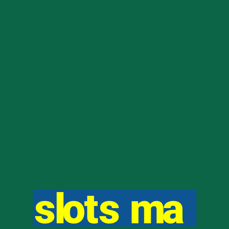 slots ma