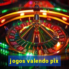 jogos valendo pix