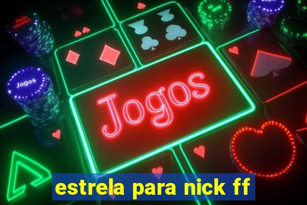 estrela para nick ff