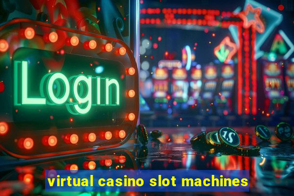 virtual casino slot machines