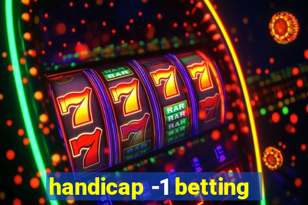 handicap -1 betting