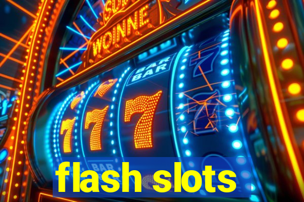 flash slots