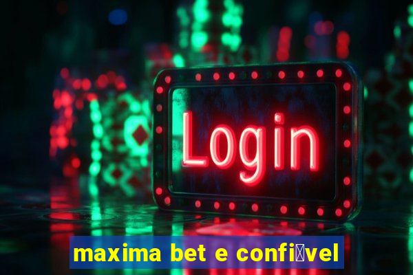 maxima bet e confi谩vel