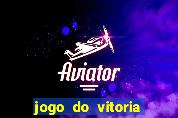 jogo do vitoria onde assistir