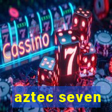 aztec seven