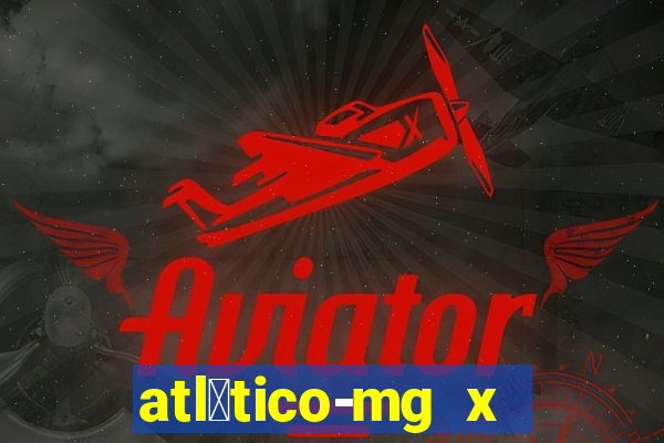 atl茅tico-mg x flamengo futemax