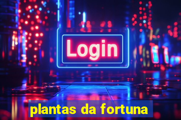 plantas da fortuna