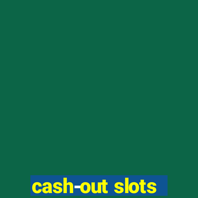 cash-out slots