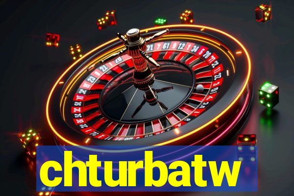 chturbatw