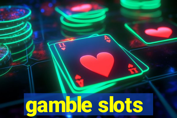 gamble slots