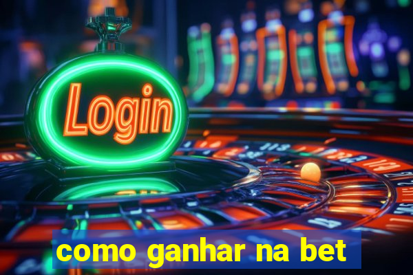 como ganhar na bet