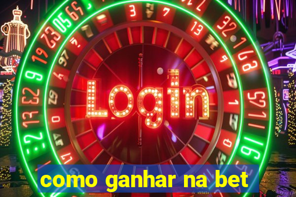 como ganhar na bet