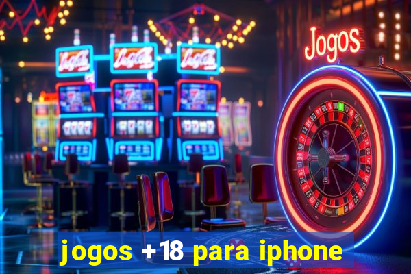 jogos +18 para iphone