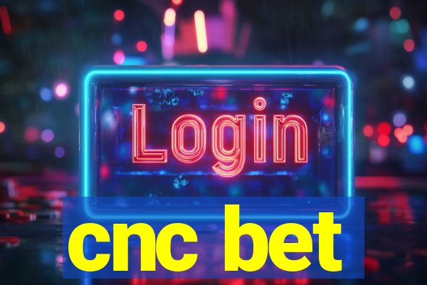 cnc bet