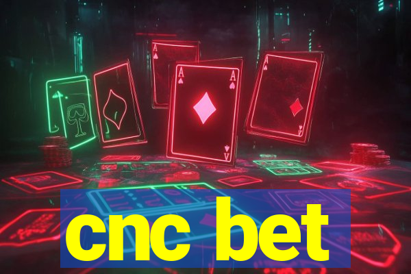 cnc bet