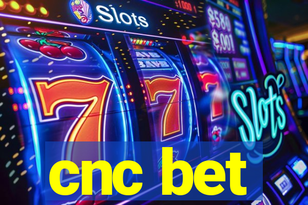 cnc bet