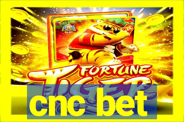 cnc bet