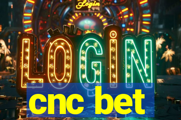 cnc bet