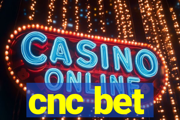 cnc bet