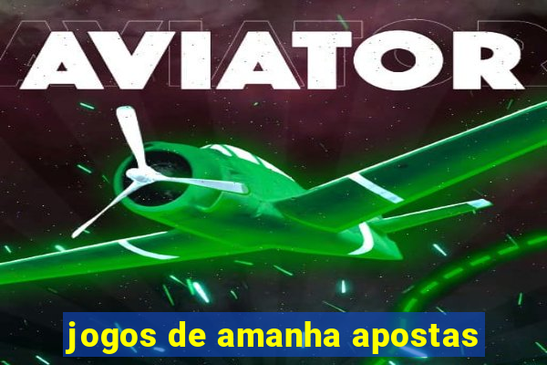 jogos de amanha apostas