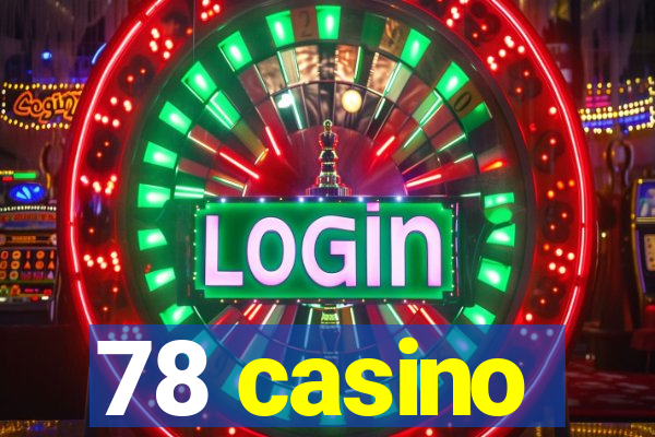 78 casino