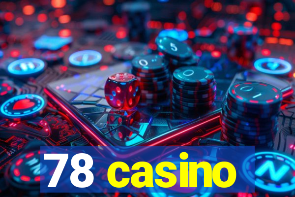 78 casino