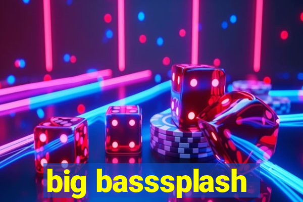 big basssplash