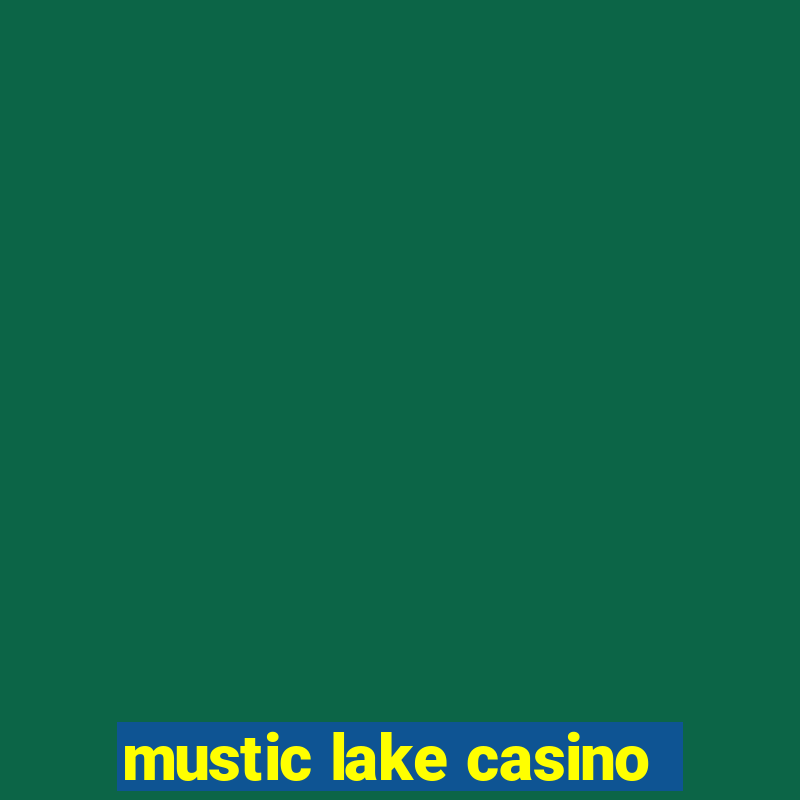 mustic lake casino