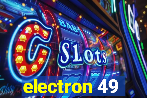 electron 49