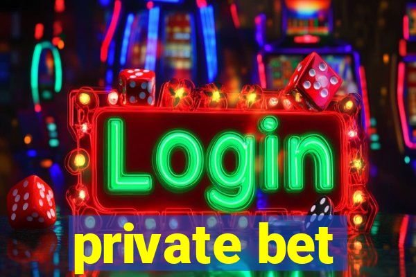 private bet