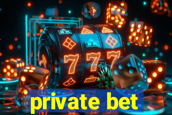 private bet