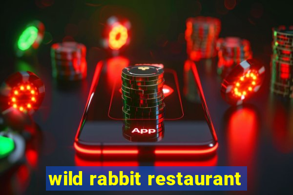 wild rabbit restaurant