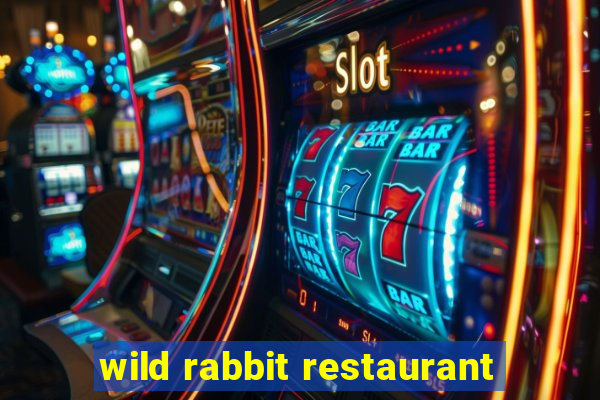 wild rabbit restaurant