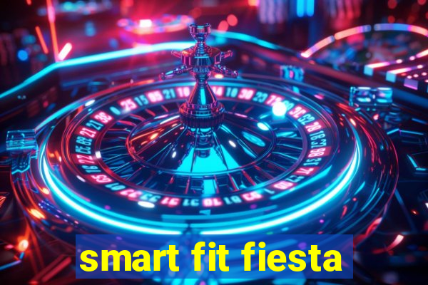 smart fit fiesta